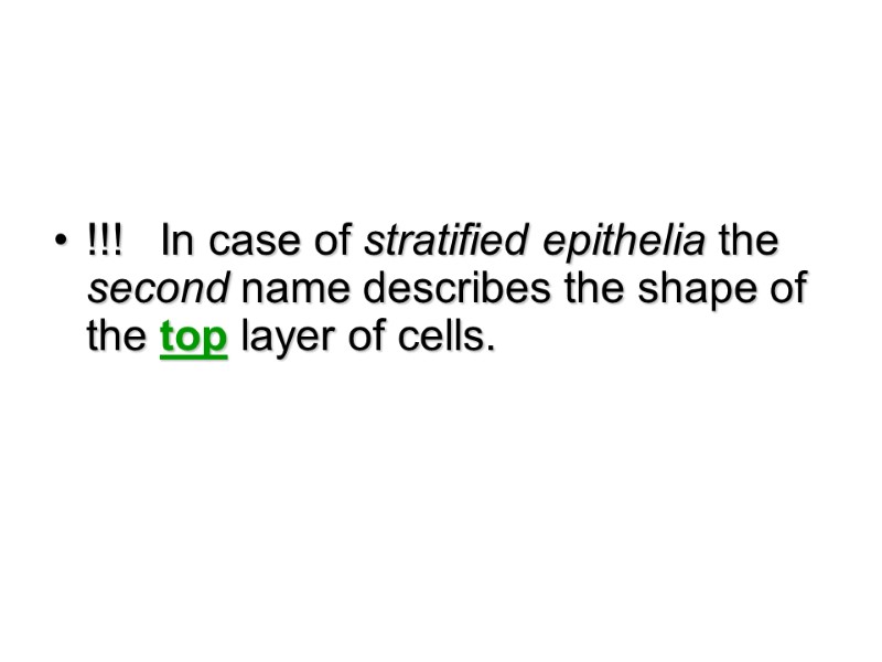 !!!   In case of stratified epithelia the second name describes the shape